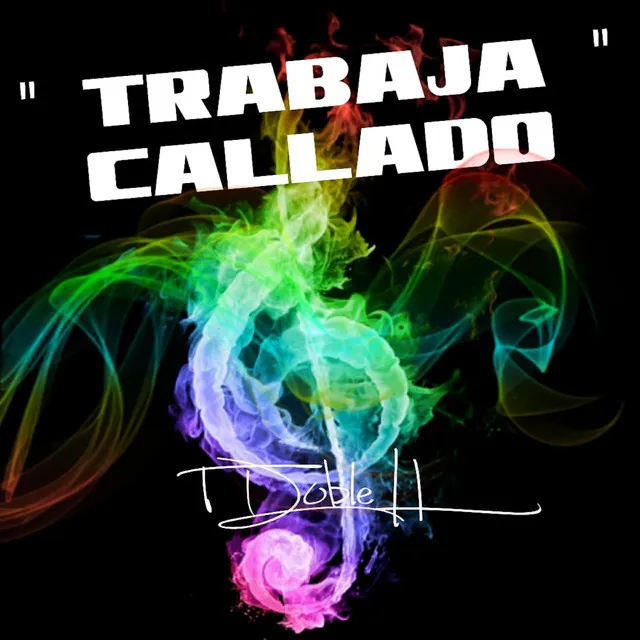 Trabaja Callado Tdobleh