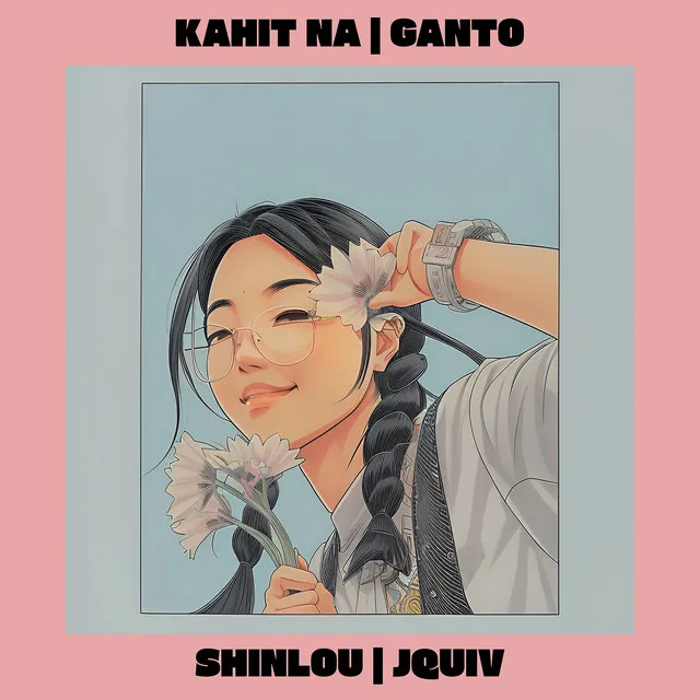 Kahit Na | Ganto