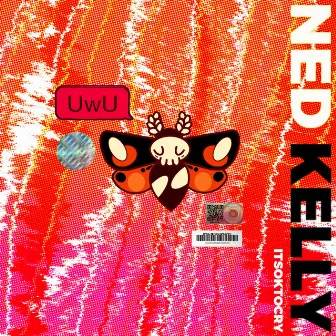 Uwu (feat. ITSOKTOCRY) by Ned Kelly