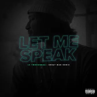 Let Me Speak (Great Man Remix) by LC TwoHunnaa