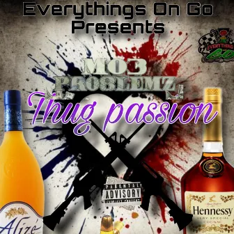 Thug Passion by Mo3 Pro8lemz