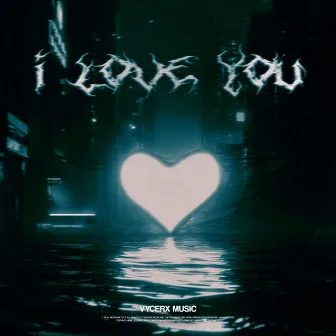 I love you by VYCERX Music