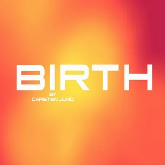 Birth by Carsten Jung