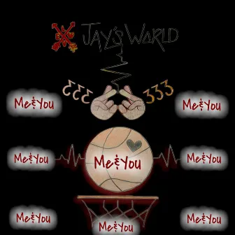 Me And You by Jay's World