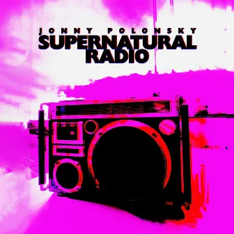 Supernatural Radio by Jonny Polonsky