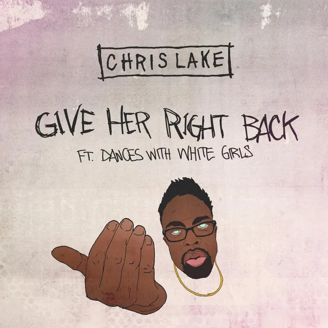 Give Her Right Back ft. [Dances With White Girls]