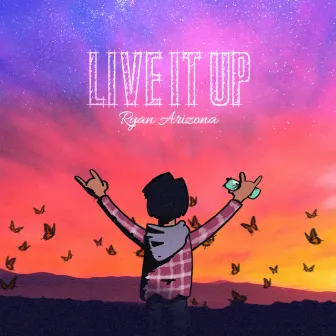 Live It Up by Ryan Arizona