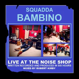 Live At The Noise Shop by Squadda B