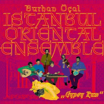 Gypsy Rum by Istanbul Oriental Ensemble