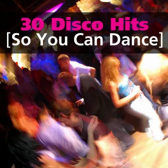 30 Disco Hits: So You Can Dance by Glitter-ball