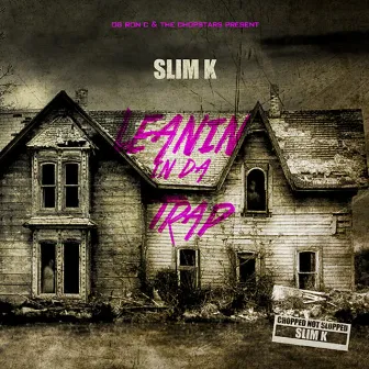 Leanin In da Trap by Slim K