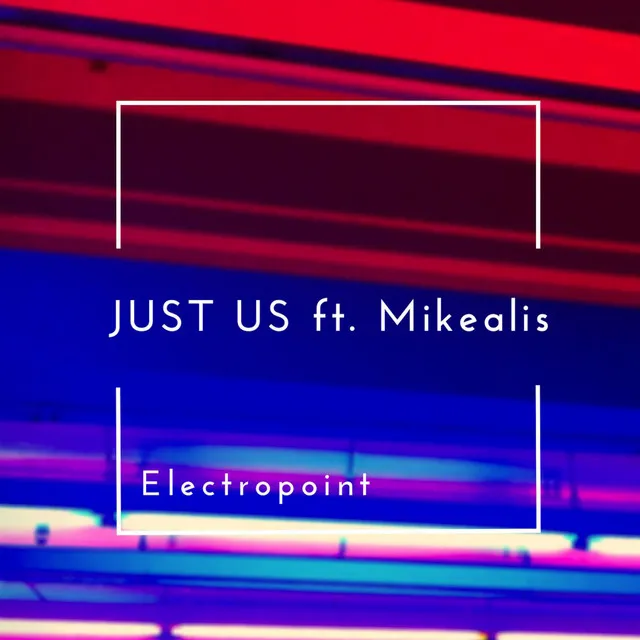 Just Us (feat. Mikealis)