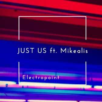 Just Us (feat. Mikealis) by Electropoint