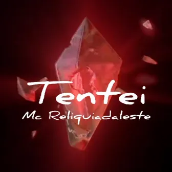 Tentei by Mc Reliquiadaleste