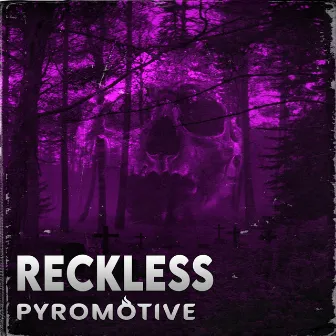 Reckless by PYROMOTIVE