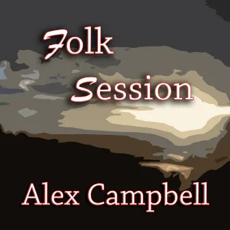 Folk Session by Alex Campbell