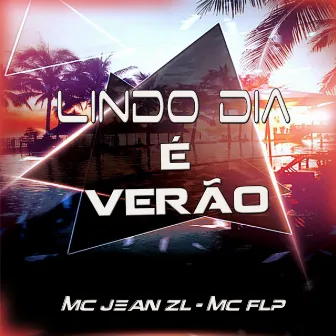 Lindo Dia É Verão by Mc Jean ZL