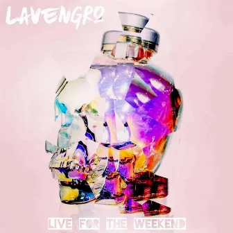 Live for the Weekend by Lavengro