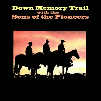 Down Memory Trail With Sons of the Pioneers by Sons of the Pioneers