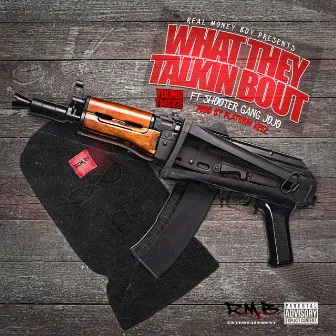 What They Talking Bout by Young Tweez