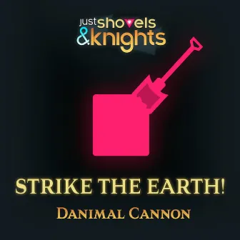 Strike the Earth by Danimal Cannon