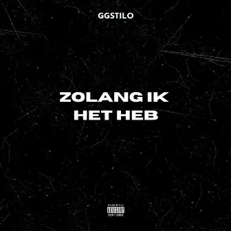 Zolang Ik Het Heb by Ggstilo