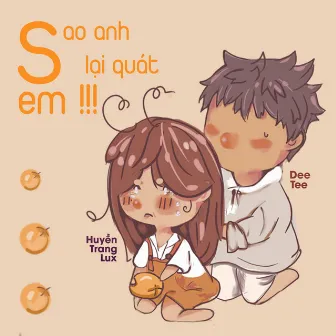 Sao Anh Lại Quát Em !!! by DeeTee