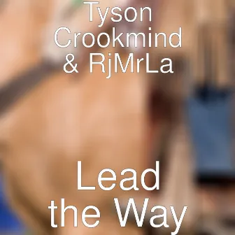 Lead the Way by Tyson Crookmind