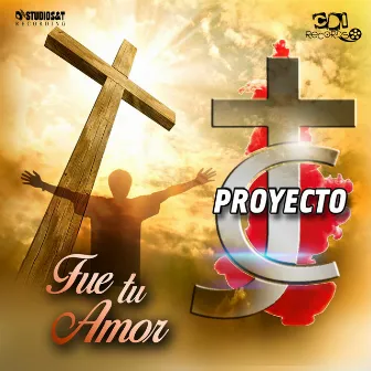 Fue Tu Amor by Proyecto JC