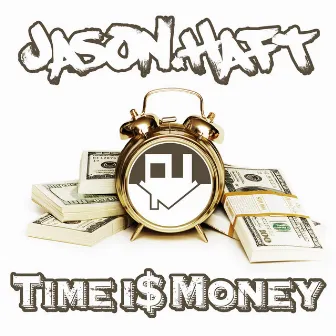 Time I$ Money by Jason Haft