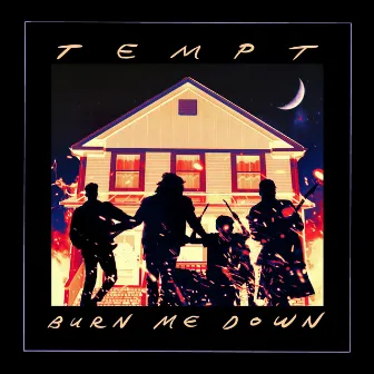 Burn Me Down by TEMPT