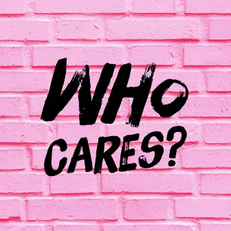 Who Cares? by Sunny B The Hooligan