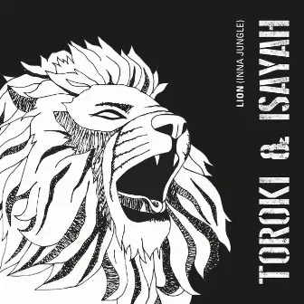 Lion (Inna Jungle) [feat. Isayah] by Toroki