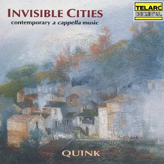 Invisible Cities: Contemporary A Cappella Music by Quink Vocal Ensemble