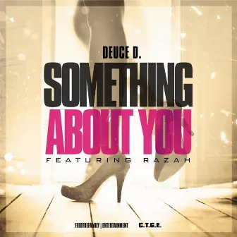 Something About You by Deuce D