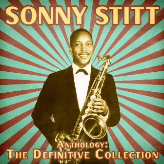 Anthology: The Definitive Collection (Remastered) by Sonny Stitt