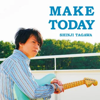 MAKE TODAY by 田川伸治