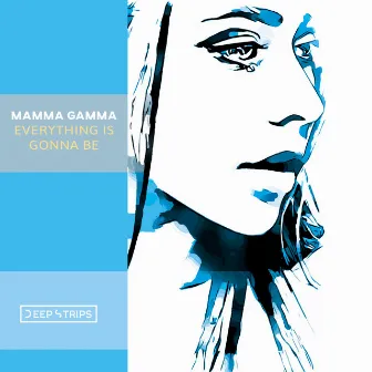 Everything Is Gonna Be by Mamma Gamma