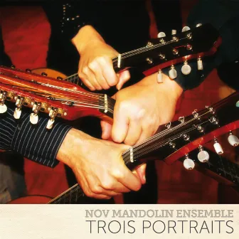 Trois portraits by Nov Mandolin Ensemble