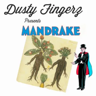 Mandrake by Dusty Fingerz