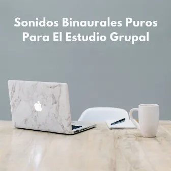 Sonidos Binaurales Puros Para El Estudio Grupal by Leyendas de la música de estudio