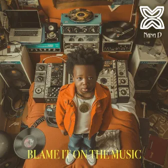 Blame it on the music by Nana D