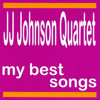 My Best Songs by J.J. Johnson Quartet