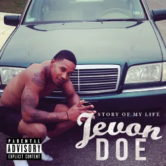 Story Of My Life by Jevon Doe