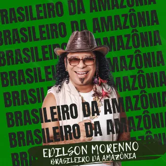 Brasileiro da Amazônia by Edilson Morenno