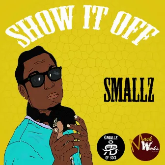 Show It Off by Smallz