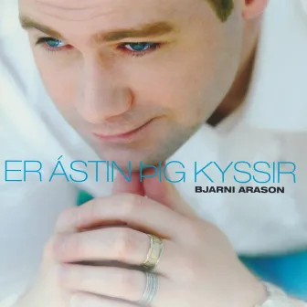 Er ástin þig kyssir by Bjarni Arason