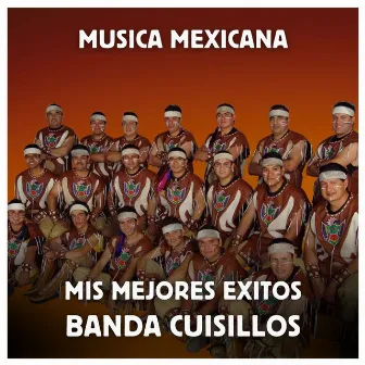 Música Mexicana - Mis Mejores Exitos by Cuisillos De Arturo Macias