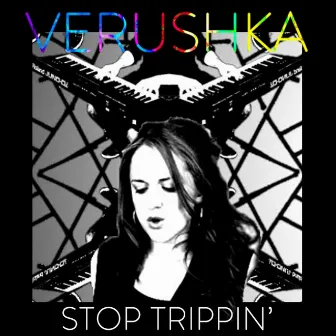 Stop Trippin' by Verushka