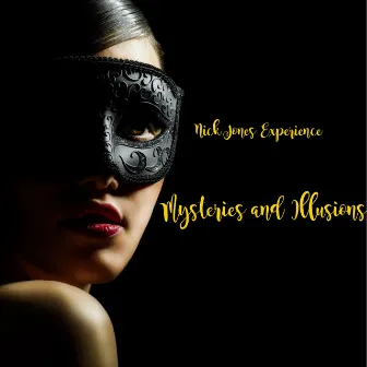 Mysteries and Illusions by Nick Jones Experience